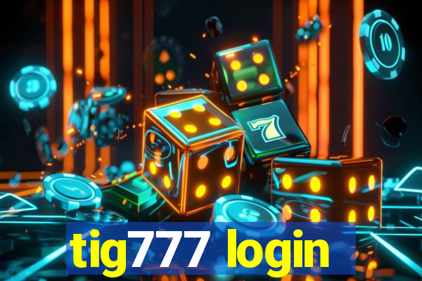 tig777 login